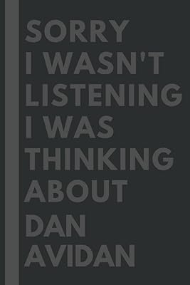 Sorry, I was not listening, I was thinking of Dan Avidan: Lined composition book, Journal, birthday gift for lovers of Dan Avidan - 6 x 9 inches - 110 pages.. Nigeria's fastest-growing e-commerce site offers unbeatable prices and delivery within 8 days.