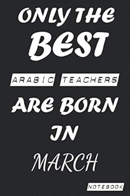 Only the best Arabic teachers are born in March notebook: birthday, work, profession, leisure newspaper or thank you newspaper, birthday, welcome, ... 6x9 inch gift card 120 pages virgin virgin.. DIAYTAR NIGERIA: Nigeria's answer to affordable online shopping with reliable 5-8 day delivery guarantee.