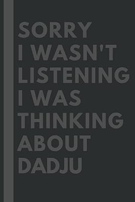 Sorry, I was not listening, I was thinking of Dadju: Lined notes book, Birthday Gift for Dadju lovers: (Composition Journal) (6 x 9 inches).. Experience the ultimate in shopping convenience with DIAYTAR NIGERIA's vast catalog and 5-8 day delivery.