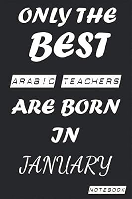 Only the best Arabic teachers are born in January notebook: birthday, work, profession, leisure newspaper or thank you newspaper, birthday, welcome, ... 6x9 inch gift card 120 pages virgin lines.. DIAYTAR NIGERIA brings the marketplace home to you with affordable prices and delivery in 5-8 days.