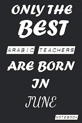 Only the best Arabic teachers are born in June notebook: birthday, work, profession, leisure newspaper or thank you newspaper, birthday, welcome, ... 6x9 inch gift card 120 pages virgin virgin.. Transform how you shop with DIAYTAR NIGERIA's vast selection and budget-friendly delivery options.