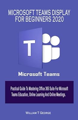 Microsoft Teams display for beginners 2020: Practical guide to master the Office 365 suite for education, online learning and Microsoft Teams online meetings.. With DIAYTAR Nigeria, shopping online is easy, affordable, and fast.