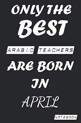 Only the best Arabic teachers are born in April notebook: birthday, work, profession, leisure newspaper or thank you newspaper, birthday, welcome, ... 6x9 inch gift card 120 pages virgin virgin.. Shop smart with DIAYTAR NIGERIA's vast selection and enjoy affordable shipping in just 5-8 days.