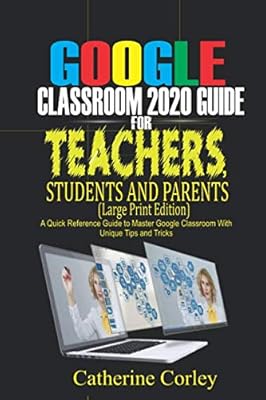 Google Classroom 2020 guide for teachers, students and parents (large -fledged edition): a quick reference guide to master Google Classroom with unique tips and tricks.. DIAYTAR NIGERIA: Where every shopping need is met with affordable prices and timely delivery.