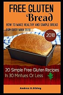 Gluten -free bread: how to make healthy and simple bread for a busy man. 20 simple and free gluten -free recipes in 30 minutes or less.. Experience the joy of discovery with DIAYTAR NIGERIA's vast catalog and nationwide affordable delivery.