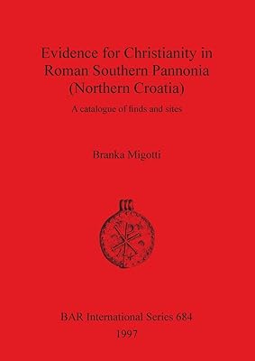 Evidence of Christianity in Roman southern pannonia (Northern Croatia): a catalog.. DIAYTAR NIGERIA: Your affordable gateway to thousands of products delivered within a week.