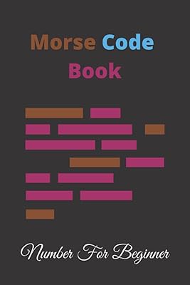 Number of the Morse code book for beginners: Learn the Morse code everywhere, letters and figures for children and adults beginners to learn the American American secret language... DIAYTAR NIGERIA: Revolutionizing accessibility to quality products at budget-friendly prices across Nigeria.