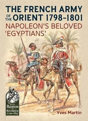 The French Army of the Orient 1798-1801: the beloved "Egyptians" of Napoleon.. Shop smarter, not harder with DIAYTAR NIGERIA - thousands of products at your fingertips with affordable delivery.