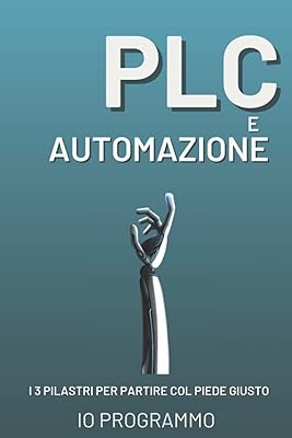 Plc and automation: the 3 pillars to leave on the right foot | Livre + Tutriel Vidéo (Édition Italienne).. DIAYTAR NIGERIA: Where shopping is affordable, selection is vast, and delivery is always reliable.