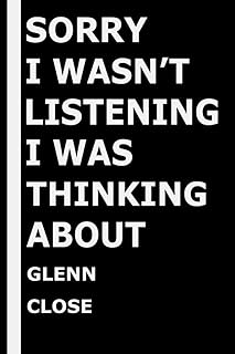 Sorry, I was not listening, I was thinking of Glenn Close: Composition Journal for lovers of Glenn Close, (6 x 9 inches), (110 pages).. For everyday items and more, trust DIAYTAR Nigeria.