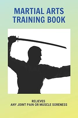 Martial arts training book: relieves all joint or muscle pain: Martial arts training at home.. Unlock a world of affordable products with DIAYTAR NIGERIA's expansive e-commerce platform.