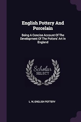 English pottery and porcelain: a concise account of the development of the art of potters in England.. DIAYTAR NIGERIA makes online shopping accessible with our budget-friendly prices and reliable shipping.