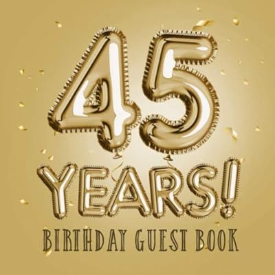 45 years old - Birthday golden book: Ideal for gifts and decorations of the 45th birthday - Decoration of golden birthday party and gift idea for him or her - 45 years old - ... for messages to cherish and photos of the guests.. DIAYTAR NIGERIA makes quality accessible to all with our affordable prices and quick delivery service.