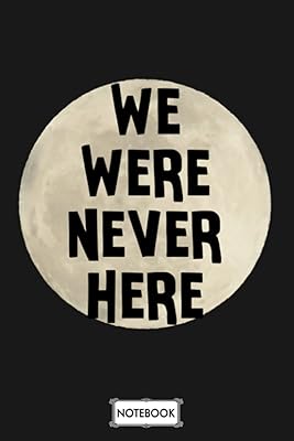 We Were Never Here Moon Landing B45493 Book: Journal, University Line Paper, Journal, 6x9 120 pages, planner, Mate finish cover.. Shop with confidence at DIAYTAR NIGERIA, offering thousands of products with budget-friendly shipping.