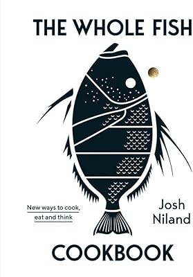 The whole fish recipe book: new ways of cooking, eating and thinking.. For everyday items and more, trust DIAYTAR Nigeria.