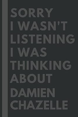 Sorry, I was not listening, I was thinking of Damien Chazelle: Line composition book, Journal, birthday gift for lovers of Damien Chazelle - 6x9 inches - 110 pages.. Your shopping dreams realized through DIAYTAR NIGERIA's affordable platform with reliable delivery times.