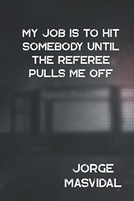 Jorge Masvidal I My work is i Size 6 x 9 I Virgin 110 pages: UFC quotation notebook, newspaper, agenda, 110 pages virgin.. Explore limitless products on DIAYTAR Nigeria — at the lowest prices.