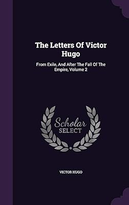 The letters of Victor Hugo: exile and after the fall.. DIAYTAR NIGERIA transforms online retail with unbeatable prices and consistent delivery timeframes.