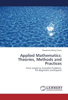 Applied mathematics: theories, methods and practices: simple problems with complex problems, for beginners and experts.. DIAYTAR NIGERIA brings the marketplace to every Nigerian home with affordable prices and quick delivery.