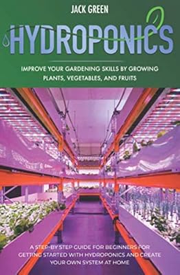 Hydroponics: A step -by -step guide for beginners to start quickly with a hydroponic culture for the amateur cultivator and how to make hydroponics. (Hydroponic at home).. You deserve better shopping — choose DIAYTAR Nigeria today.