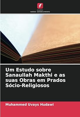 A study on Sanaullah Makthi and his works in socio-religious meadows (Portuguese Edition).. Discover shopping reimagined with DIAYTAR NIGERIA's extensive catalog and 5-8 day delivery service.