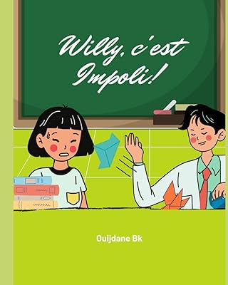 Willy is rude!: Book in French - History for children - Politeness and good manners.. Say goodbye to long wait times — DIAYTAR Nigeria ships in just 5–8 days!
