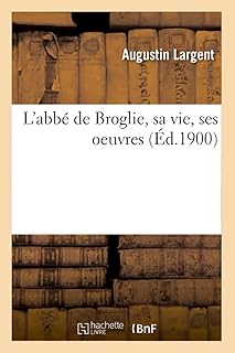 The abbot of Broglie, his life, his works.. Join thousands of satisfied shoppers on DIAYTAR Nigeria.