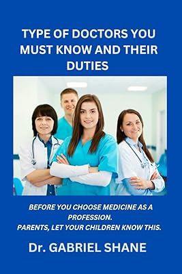 Type of doctors you need to know and their homework: before choosing medicine as a profession. parents, let your children know.. DIAYTAR NIGERIA: Where smart shoppers find everything they need at prices they can afford.