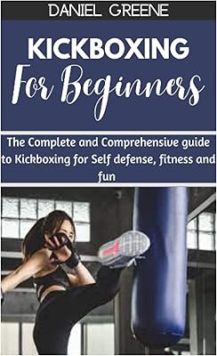 Kickboxing for beginners: the complete and complete guide of kickboxing for self -defense, physical form and pleasure.. Enjoy deals you can’t resist and delivery you can trust — DIAYTAR Nigeria.