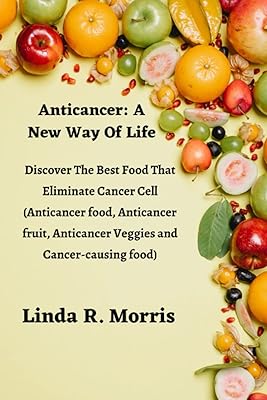 Anticancer: A new lifestyle: discover the best foods that eliminate cancer cells (anti -cancer foods, anti -cancer fruits, anti -cancer vegetables and carcinogenic foods).. DIAYTAR NIGERIA makes quality accessible to all with our affordable prices and quick delivery service.