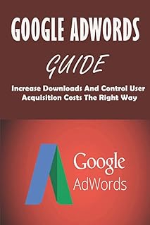 Google Adwords guide: Increase downloads and control user acquisition costs in the right way.. From fashion trends to home essentials — find it on DIAYTAR Nigeria.