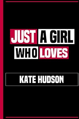 Just a girl who loves Kate Hudson: fun notebook for fans.. Your daily needs delivered to your door — DIAYTAR Nigeria style.