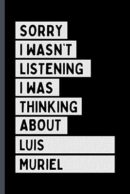 Sorry, I was not listening, I was thinking of Luis Muriel: perfect notebook for fans/lovers of Luis Muriel, 110 pages lines, Luis Muriel notebook.. Your ideal shopping partner, DIAYTAR NIGERIA offers extensive variety with reliable nationwide shipping.
