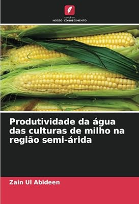 Productivité de L'Eau des Corn cultures in the semi-arid region (Portuguese Edition).. DIAYTAR NIGERIA provides endless shopping possibilities with affordable prices and prompt delivery service.