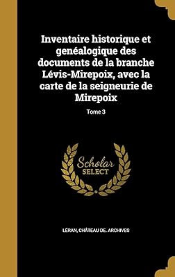 Historical and genetic documents of the inventor of the Lévis-Mirepoix branch, with the Mirepoix safety card; Volume 3.. DIAYTAR NIGERIA brings the marketplace to your screen with affordable products delivered in 5-8 days.