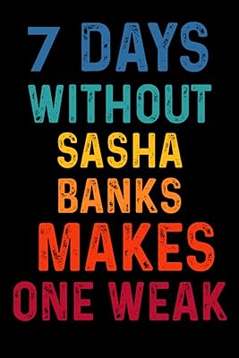 7 days without Sasha Banks weaken you: Virgin lined notebook for lovers of Sasha Banks | Perfect personalized 6x9 inch - 110 pages | ... Idea for birthday, boys, girls, all fans.. Discover unbeatable variety on DIAYTAR Nigeria — shop today, delivered this week.