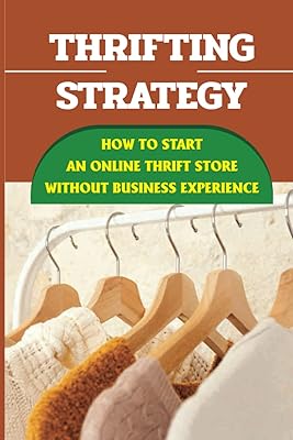 Shriage strategy: how to start an online thrift store without commercial experience: how to find amazing physical products.. DIAYTAR NIGERIA: Your trusted partner for affordable online shopping with reliable delivery timeframes.