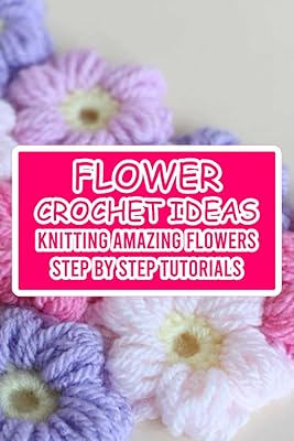 Crochet flower ideas: knit amazing flowers, step -by -step tutorials.. From phone accessories to home decor — DIAYTAR Nigeria ships it fast.