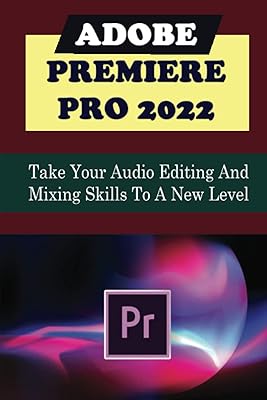 Adobe Premiere Pro 2022: Improve your skills in terms of audio editing and mixing.. From office supplies to fashion — DIAYTAR Nigeria brings it fast.