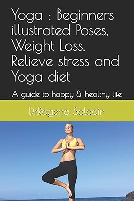 Yoga: illustrated poses for beginners, weight loss, stress relief and yoga diet: a guide for a happy and healthy life.. DIAYTAR Nigeria offers great deals, a huge product variety, and delivery in under a week.
