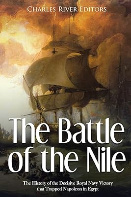 The Battle of the Nile: the history of the decisive victory of the Royal Navy which trapped Napoleon in Egypt.. DIAYTAR Nigeria: Shopping that fits your budget and your schedule.