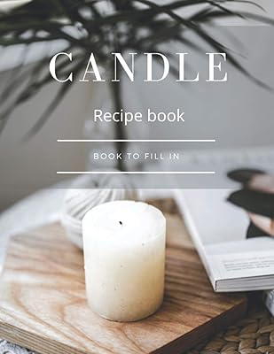 Candle recipe book: 50 candle and cosmetics recipes to fill by you | My best natural and healthy recipes to note.. Save more, wait less — DIAYTAR Nigeria delivers faster than ever.