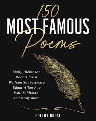 The 150 most famous poems: Emily Dickinson, Robert Frost, William Shakespeare, Edgar Allan Poe, Walt Whitman and many others.. DIAYTAR NIGERIA: Where thousands of products meet affordable prices and reliable 5-8 day delivery.
