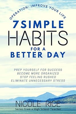 7 simple habits for a better day: prepare for success, become more organized, stop feeling in a hurry and eliminate unnecessary stress (Operation: Improve your life).. DIAYTAR Nigeria offers great deals, a huge product variety, and delivery in under a week.