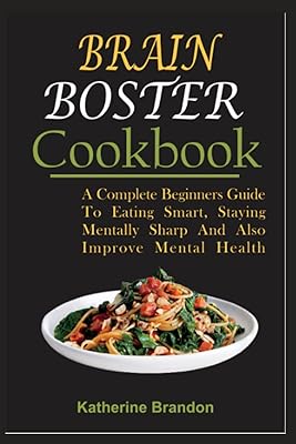 Brain Booster CooBook: A complete beginner's guide to eat intelligently, stay mentally alert and also improve mental health.. Everything you want, delivered fast — DIAYTAR Nigeria does it better.