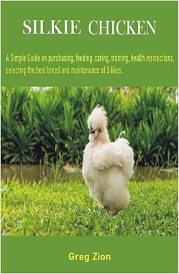 Silkie chicken: A simple guide on purchase, food, care, dressage, sanitary instructions, selection of the best race and the maintenance of silkies... Enjoy effortless shopping and speedy delivery with DIAYTAR Nigeria.