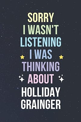 Sorry, I was not listening, I was thinking of Holliday Grainger: Lined Notes Book, Composition Journal, Birthday Gift and Christmas for Holliday Grainger fans - 6 x 9 inches - 110 pages.. Your shopping aspirations fulfilled at DIAYTAR NIGERIA with competitive prices and reliable delivery.