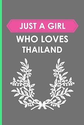 Just a girl who loves Thailand: thank you book for lovers of Thailand, appreciation gift for those who love Thailand, birthday gift gift, romantic gifts for girls' birthday.. DIAYTAR NIGERIA brings the marketplace to your home with budget-friendly prices and nationwide delivery.