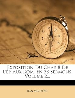 Exhibition of chap. 8 of the EP. to the Roma. In 33 sermons, volume 2 ..... Thousands of items, all priced just right — shop DIAYTAR Nigeria today.