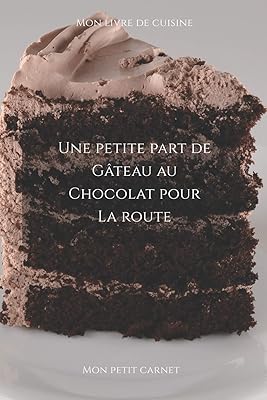 A small part of chocolate cake for the road: note book "My little notebook" | Kitchen recipe book | Collection book for ... x 22.86 cm | Made in France (French edition)).. With DIAYTAR Nigeria, everything is within reach — and within budget.